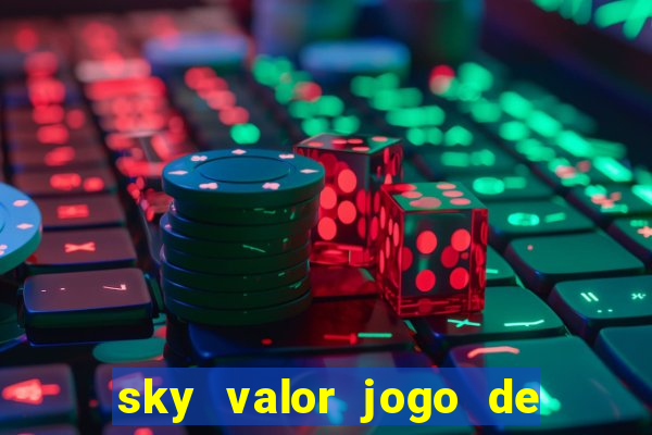 sky valor jogo de ganhar dinheiro